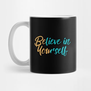 Believe in Yourself Mug